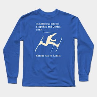 The difference between Genius and Stupidity Long Sleeve T-Shirt